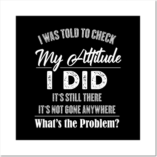 I Was To Check My Attitude Funny Quotes Posters and Art